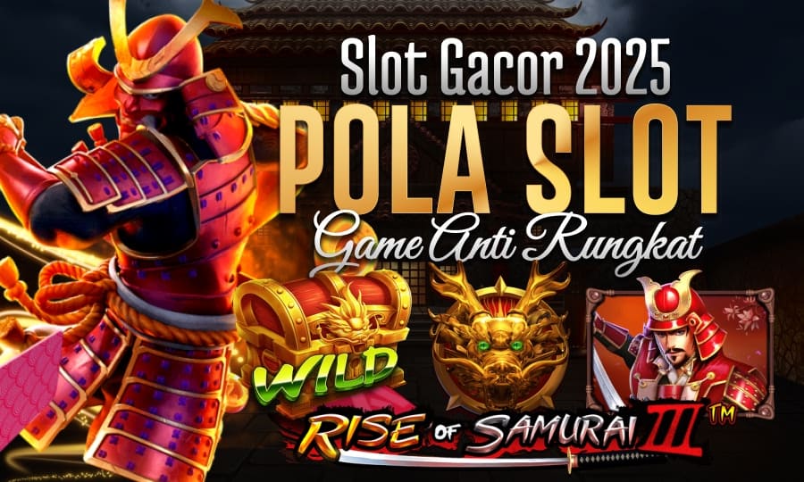 Rise of Samurai III Permainan Menguntungkan Slot Gacor 2025 Dengan Pola Gacor Game Anti Rungkat