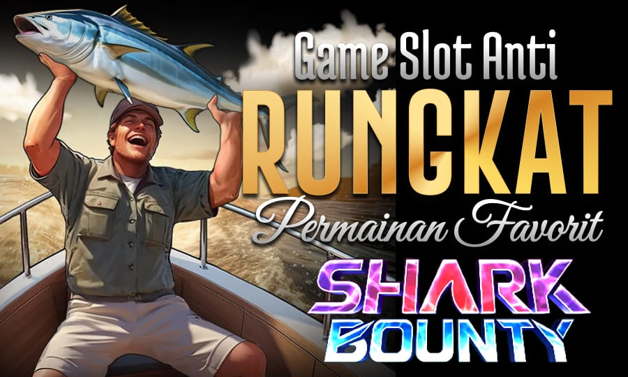Shark Bounty Gampang Menang Game Slot Anti Rungkat dengan Permainan Favorite